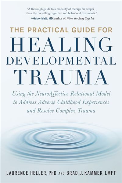 Couverture du livre « The Practical Guide for Healing Developmental Trauma » de Laurence Heller et Brad J. Kammer
